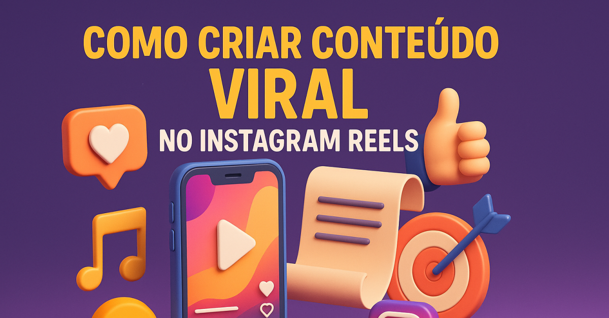 Como Criar Conteúdo Viral no Instagram Reels