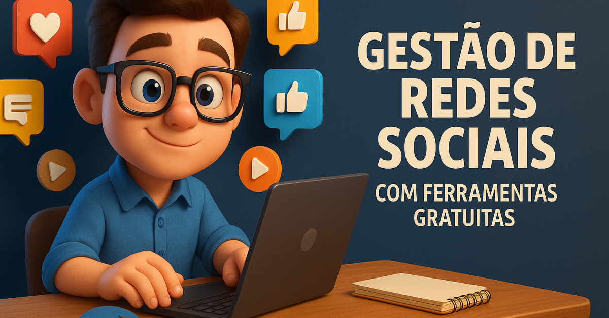Gestão de Redes Sociais com Ferramentas Gratuitas Gestão Redes Sociais