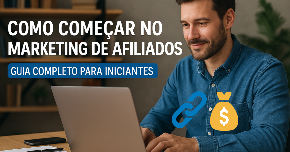 Marketing de Afiliados para Iniciantes Guia 2025 começar no marketing de afiliados