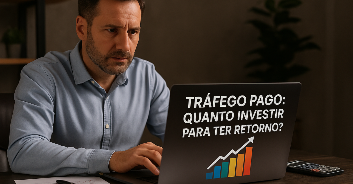 Tráfego Pago Quanto Investir para Ter Retorno